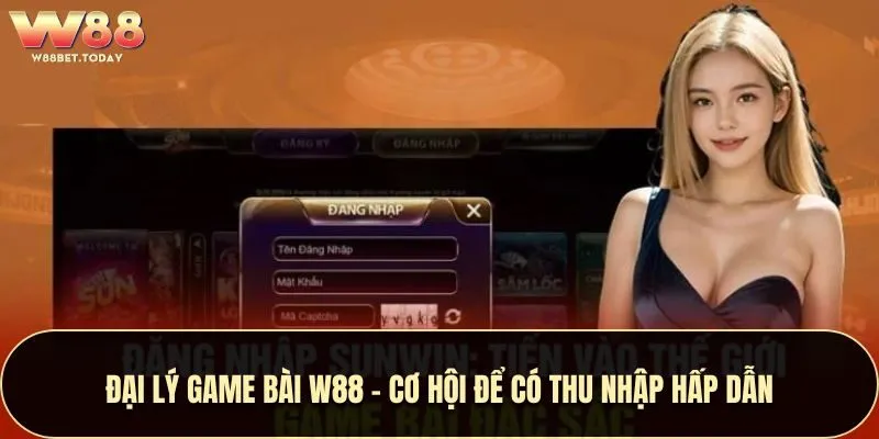 Đại Lý Game Bài W88 - Cơ Hội Để Có Thu Nhập Hấp Dẫn